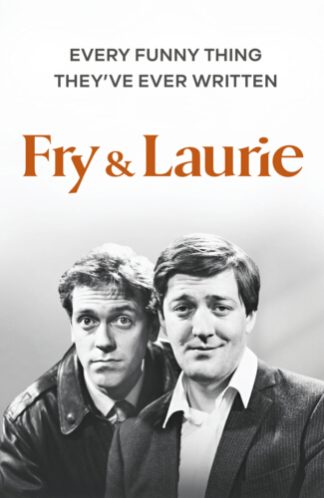 Fry & Laurie: Every Funny Thing They've Ever Written